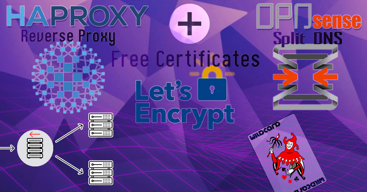 Create a reverse proxy with OPNsense and HAProxy using Let's Encrypt certificates